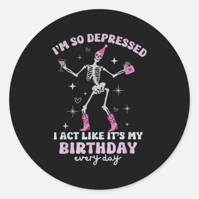 Retro I'm So Depressed I Act Like It's My Birthday Classic Round Sticker (Front)