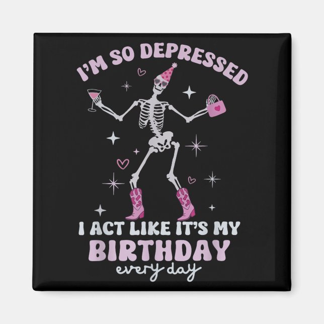 Retro I'm So Depressed I Act Like It's My Birthday Magnet (Front)