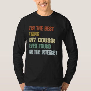 Retro I'm The Best Thing My Cousin Ever Found 1 T-Shirt