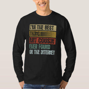 Retro I'm The Best Thing My Cousin Ever Found 1 T-Shirt