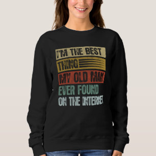 Retro I'm The Best Thing My Old Man Ever Found 1 Sweatshirt
