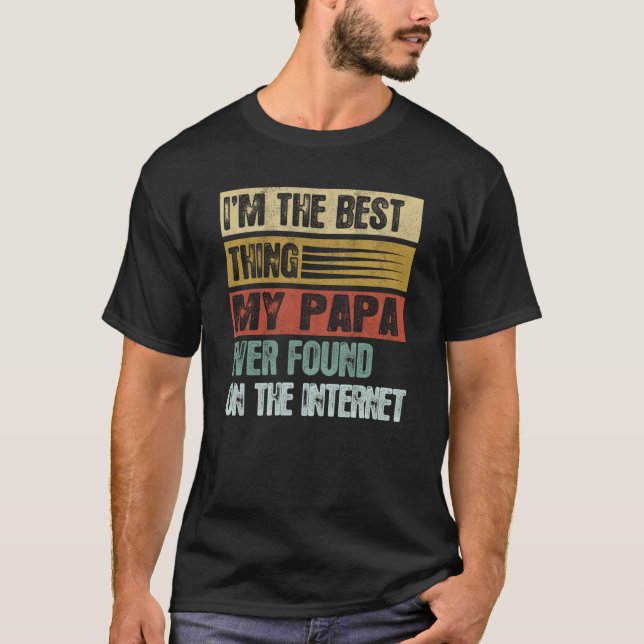 Retro I'm The Best Thing My Papa Ever Found T-Shirt (Front)