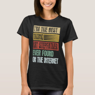 Retro I'm The Best Thing My Stepfather Ever Found T-Shirt