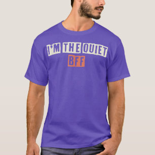 Retro I'm the Quiet BFF Funny Mum Life T-Shirt