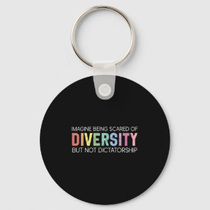 Retro Imagine Being Scared Of Diversity But Not Di Key Ring