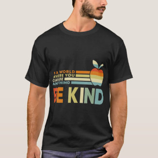 Retro In A World Where You Can Be Anything Be Kind T-Shirt