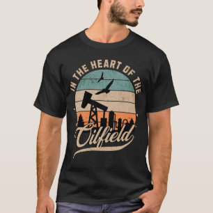 Retro In The Heart Of The Oilfield Worker Oilman T-Shirt