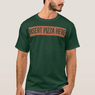 Retro, Insert Pizza Here Funny  T-Shirt