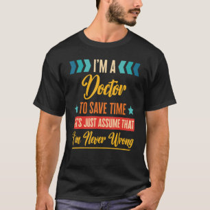 Retro Inspired Doctor to save time I'm never wrong T-Shirt