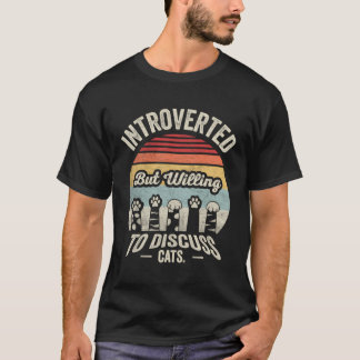 Retro Introverted But Willing To Discuss Cats Intr T-Shirt