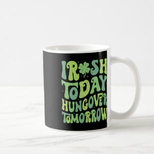 Retro Irish Clover Today Hungover Tomorrow St Patr Coffee Mug