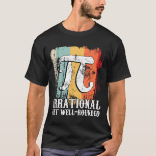 Retro Irrational But Well Rounded Pi Day Celebrati T-Shirt