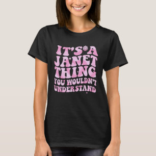 Retro It s A Janet Thing You Wouldn t Understand W T-Shirt