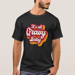 Retro It s All Gravy Baby Happy Thanksgiving 2022  T-Shirt