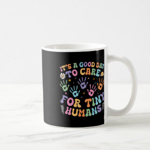 Retro Its A Good Day To Care For Tiny Humans Dayca Coffee Mug