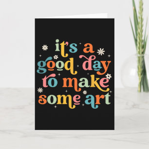 Retro It's A Good Day To Make Some Art Teacher Stu Card