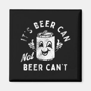 Retro It's Beer Can Not Beer Can't Funny Party Dri Magnet