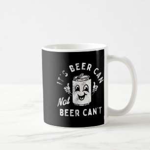 Retro Its Beer Can Not Beer Cant Funny Party Drink Coffee Mug