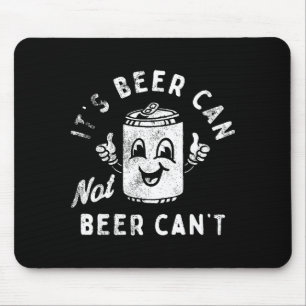 Retro Its Beer Can Not Beer Cant Funny Party Drink Mouse Mat