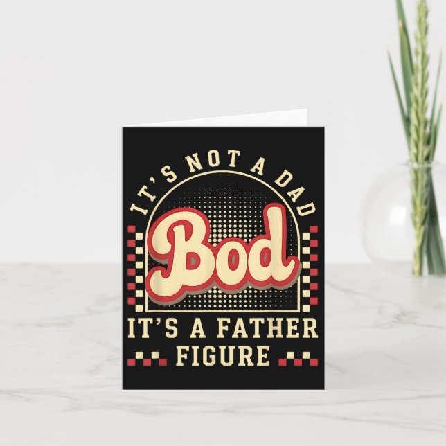 Retro Its Not A Dad Bod Its A Father Figure  Card (Front)