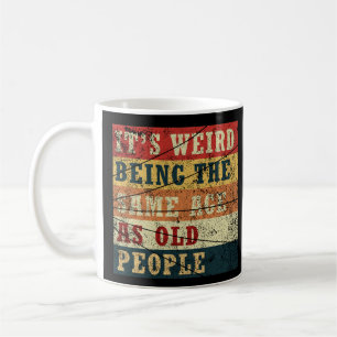Retro It's weird being the same age as old people Coffee Mug