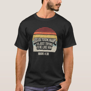 Retro Jesus Took Naps Mark 438 Christian   Faith T-Shirt