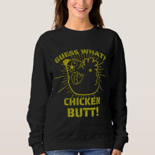 Retro Jokes es Guess What Chicken Butt!W Sweatshirt