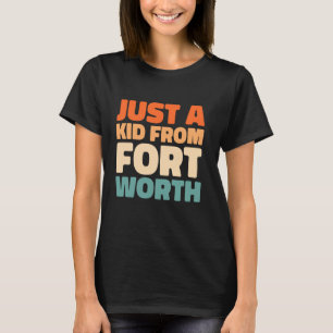 Retro Just A Kid From Texas Fort Worth American Us T-Shirt