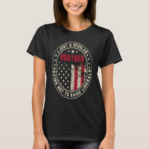 Retro Just A Regular Brother Raise Liberals Americ T-Shirt
