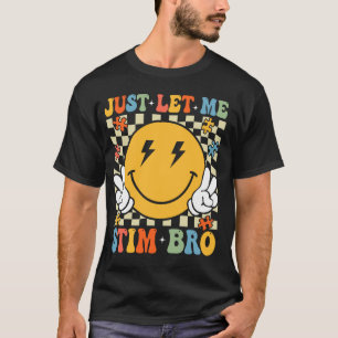 Retro Just Let Me Stim Bro Funny Autism Awareness T-Shirt