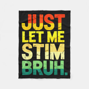 Retro just let me stim bruh asd autism awareness fleece blanket