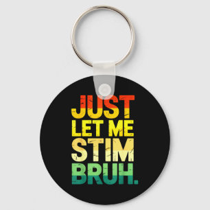 Retro just let me stim bruh asd autism awareness key ring