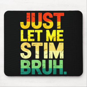 Retro just let me stim bruh asd autism awareness mouse mat