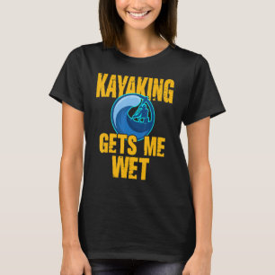 Retro Kayaking Gets Me Wet Retro Vintage  Kayaking T-Shirt