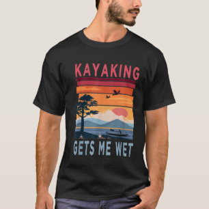 Retro Kayaking Gets Me Wet Vintage Kayaker Kayak L T-Shirt