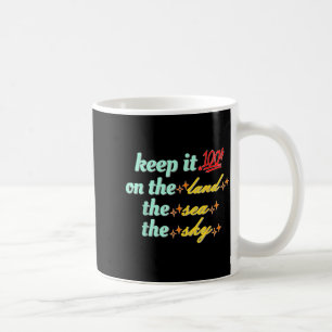 Retro Keep It 100 On The Land The Sea And The Sky  Coffee Mug