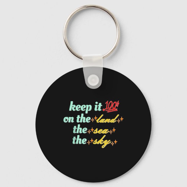 Retro Keep It 100 On The Land The Sea And The Sky  Key Ring (Front)