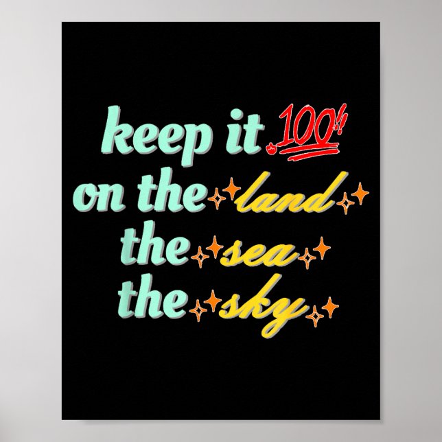Retro Keep It 100 On The Land The Sea And The Sky  Poster (Front)