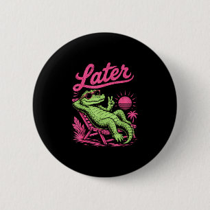 Retro later gator after while crocodile chill 6 cm round badge