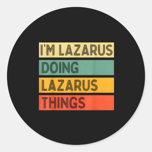 Retro Lazarus Quote Fun Identity Expression Graphi Classic Round Sticker (Front)