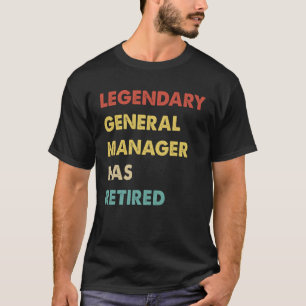 Retro Legendary General Manager Has Retired T-Shirt