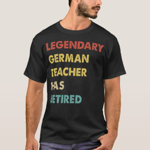 Retro Legendary German Teacher Has Retired T-Shirt