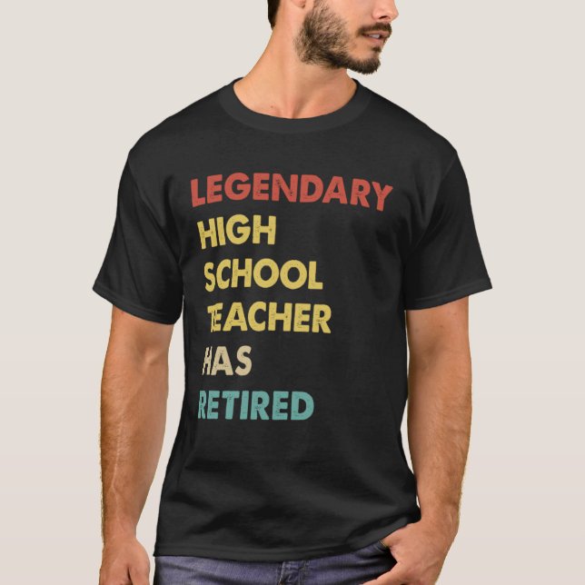 Retro Legendary High School Teacher Has Retired T-Shirt (Front)