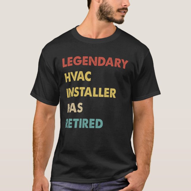 Retro Legendary Hvac Installer Has Retired T-Shirt (Front)