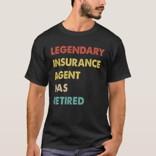 Retro Legendary Insurance Agent Has Retired T-Shirt