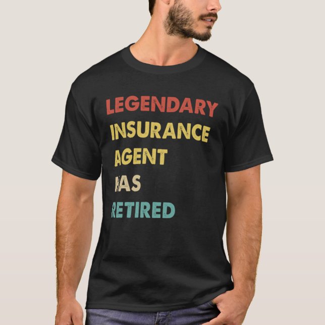 Retro Legendary Insurance Agent Has Retired T-Shirt (Front)