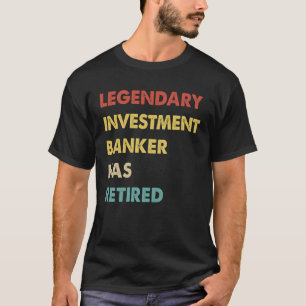 Retro Legendary Investment Banker Has Retired T-Shirt