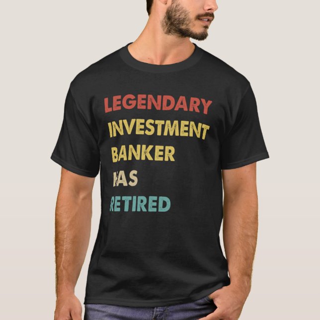 Retro Legendary Investment Banker Has Retired T-Shirt (Front)