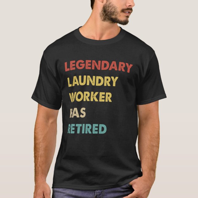 Retro Legendary Laundry Worker Has Retired T-Shirt (Front)
