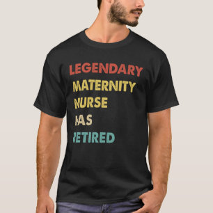 Retro Legendary Maternity Nurse Has Retired T-Shirt
